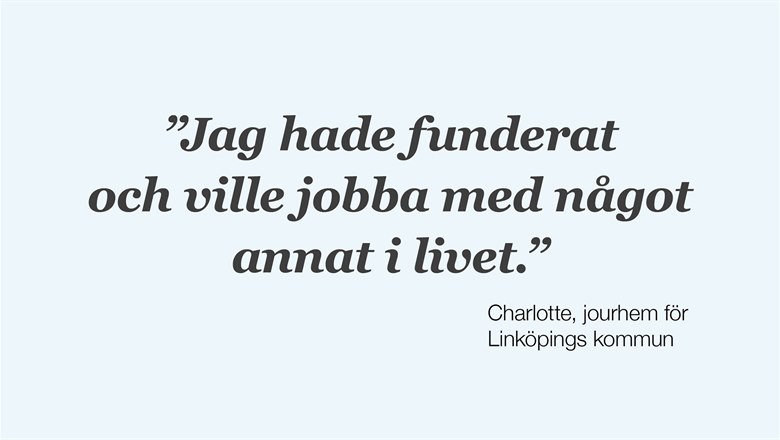Citattext "jag hade funderat och ville jobba med något annat i livet", Charlotte, jourhem för Linköpings kommun
